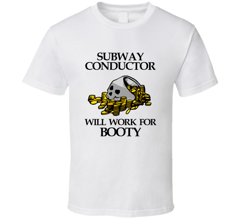 Pirate Subway Conductor Work For Booty Occupation T Shirt