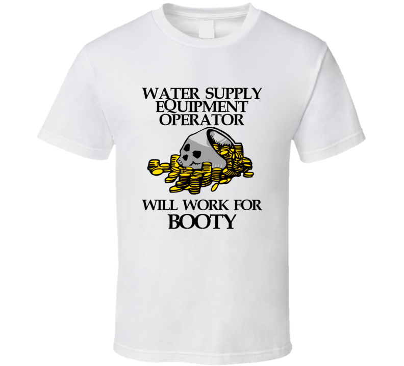 Pirate Water Supply Equipment Operator Funny Occupation T Shirt Pirate Water Supply Equipment Operator Funny Occupation T Shirt