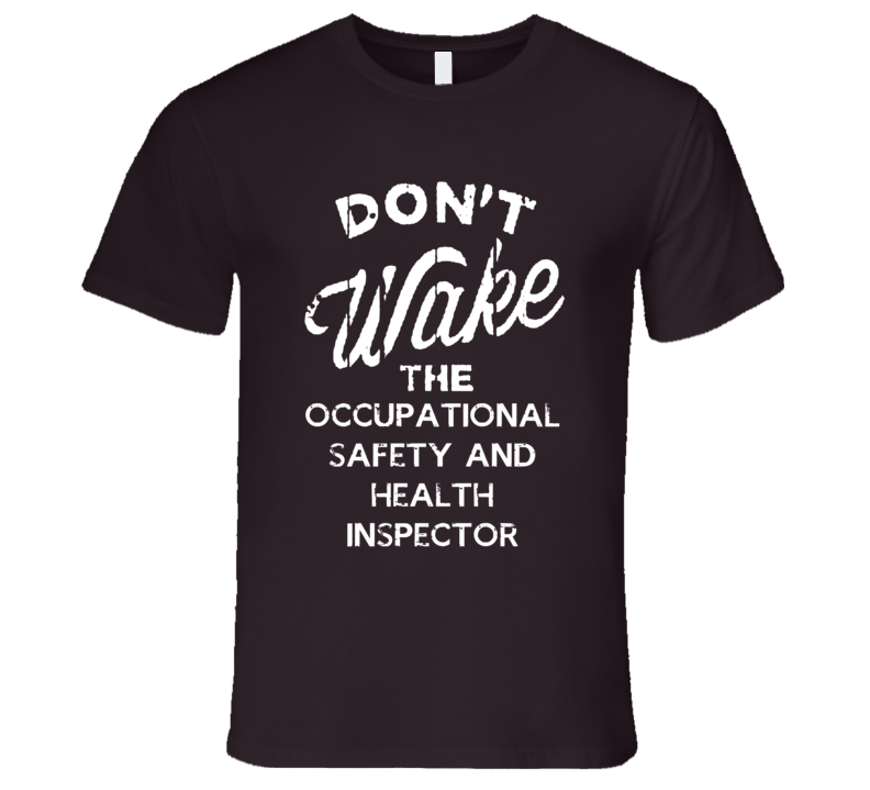 Dont Wake The Occupational Safety And Health Inspector Popular Grunge Occupation T Shirt