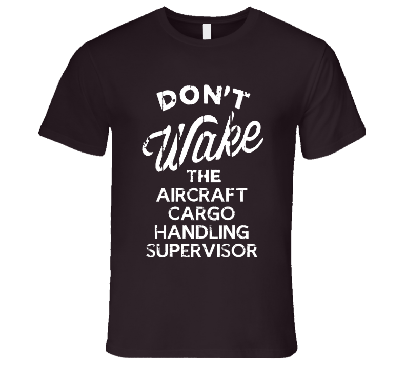 Dont Wake The Aircraft Cargo Handling Supervisor Popular Grunge Occupa Dont Wake The Aircraft Cargo Handling Supervisor Popular Grunge Occupa