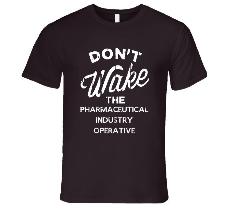 Dont Wake The Pharmaceutical Industry Operative Popular Grunge Occupat Dont Wake The Pharmaceutical Industry Operative Popular Grunge Occupat