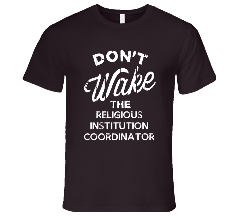 Dont Wake The Religious Institution Coordinator Popular Grunge Occupation T Shirt