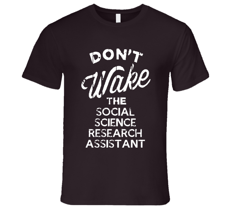 Dont Wake The Social Science Research Assistant Popular Grunge Occupation T Shirt