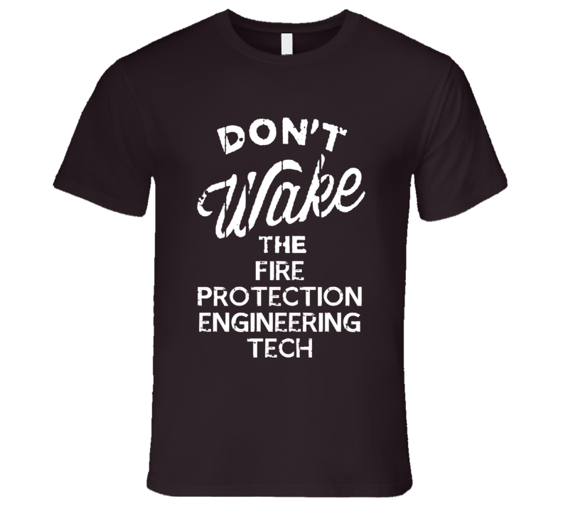 Dont Wake The Fire Protection Engineering Tech Popular Grunge Occupation T Shirt