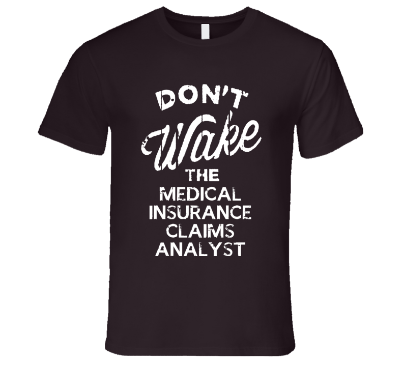 Dont Wake The Medical Insurance Claims Analyst Popular Grunge Occupati Dont Wake The Medical Insurance Claims Analyst Popular Grunge Occupati