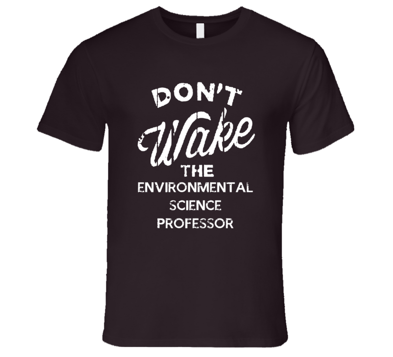 Dont Wake The Environmental Science Professor Popular Grunge Occupation T Shirt