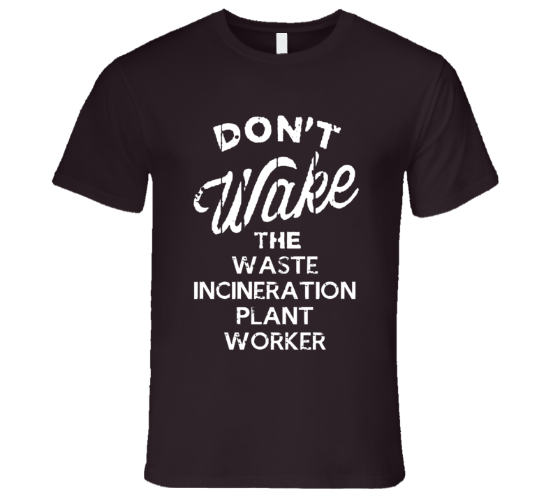 Dont Wake The Waste Incineration Plant Worker Popular Grunge Occupatio Dont Wake The Waste Incineration Plant Worker Popular Grunge Occupatio