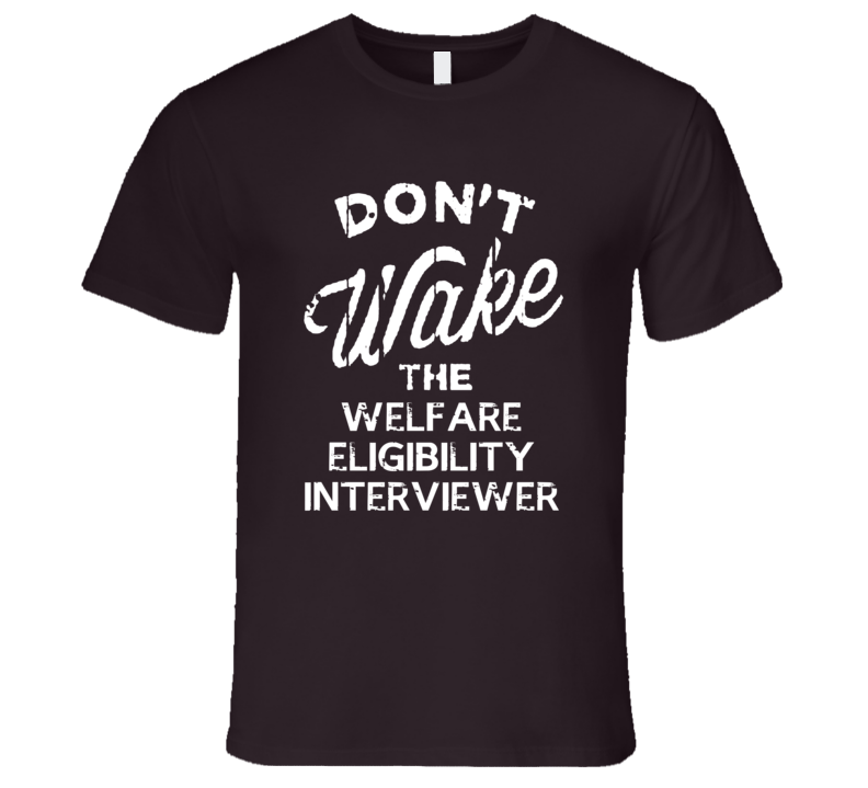 Dont Wake The Welfare Eligibility Interviewer Popular Grunge Occupatio Dont Wake The Welfare Eligibility Interviewer Popular Grunge Occupatio