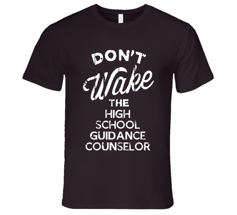 Dont Wake The High School Guidance Counselor Popular Grunge Occupation T Shirt