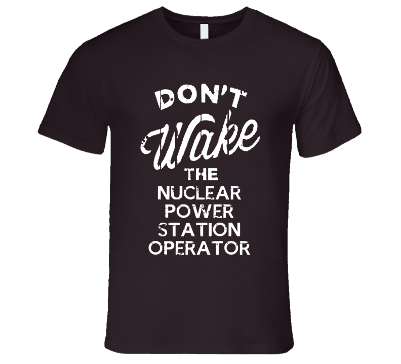 Dont Wake The Nuclear Power Station Operator Popular Grunge Occupation Dont Wake The Nuclear Power Station Operator Popular Grunge Occupation