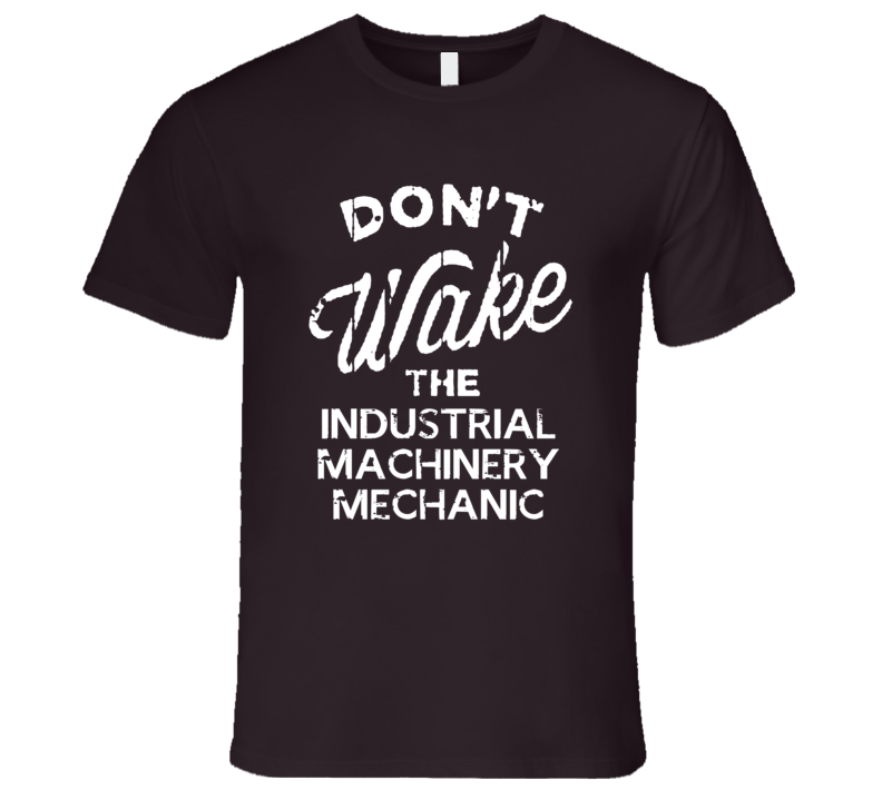 Dont Wake The Industrial Machinery Mechanic Popular Grunge Occupation Dont Wake The Industrial Machinery Mechanic Popular Grunge Occupation