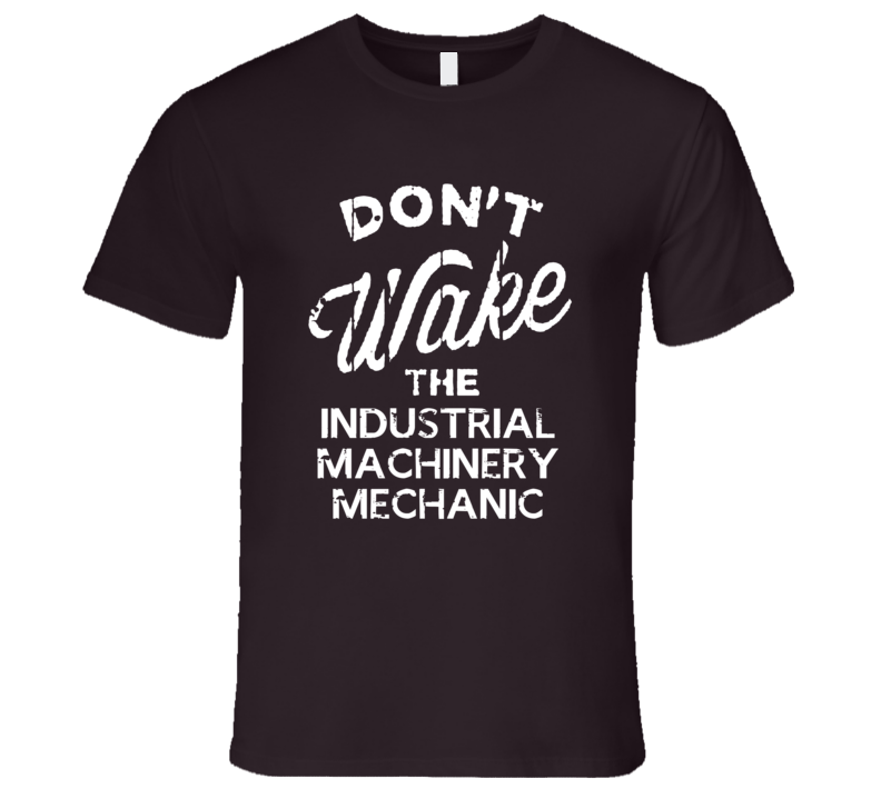 Dont Wake The Industrial Machinery Mechanic Popular Grunge Occupation T Shirt