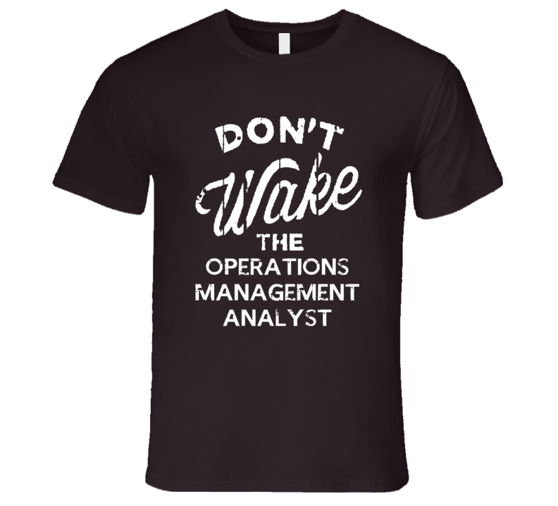 Dont Wake The Operations Management Analyst Popular Grunge Occupation T Shirt