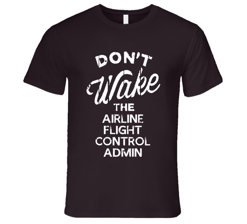 Dont Wake The Airline Flight Control Admin Popular Grunge Occupation T Dont Wake The Airline Flight Control Admin Popular Grunge Occupation T