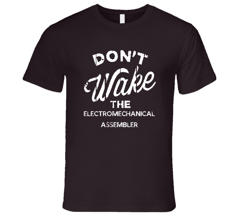 Dont Wake The Electromechanical Assembler Popular Grunge Occupation T Shirt