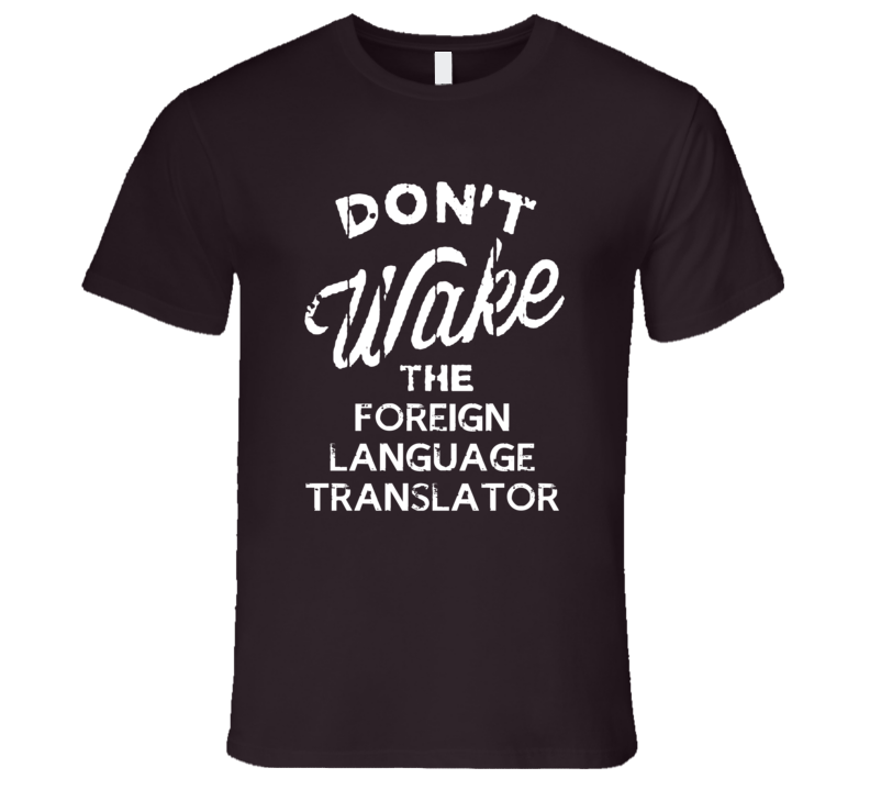 Dont Wake The Foreign Language Translator Popular Grunge Occupation T Dont Wake The Foreign Language Translator Popular Grunge Occupation T