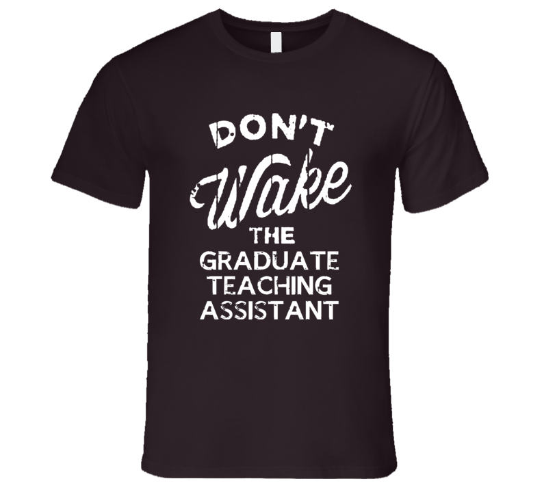 Dont Wake The Graduate Teaching Assistant Popular Grunge Occupation T Dont Wake The Graduate Teaching Assistant Popular Grunge Occupation T