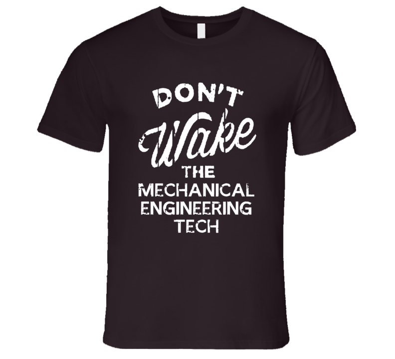 Dont Wake The Mechanical Engineering Tech Popular Grunge Occupation T Shirt