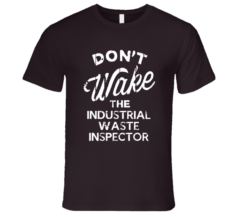 Dont Wake The Industrial Waste Inspector Popular Grunge Occupation T S Dont Wake The Industrial Waste Inspector Popular Grunge Occupation T S