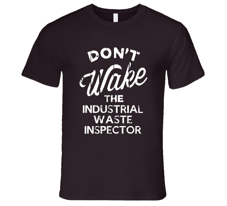 Dont Wake The Industrial Waste Inspector Popular Grunge Occupation T Shirt