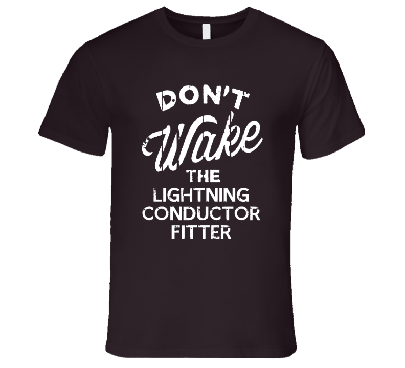 Dont Wake The Lightning Conductor Fitter Popular Grunge Occupation T S Dont Wake The Lightning Conductor Fitter Popular Grunge Occupation T S