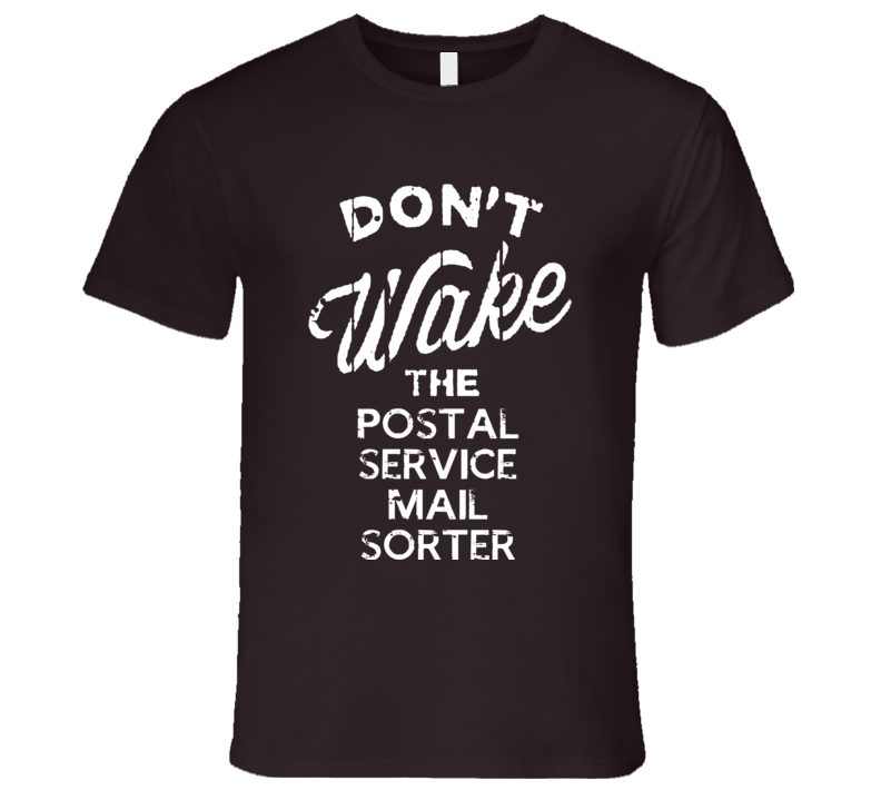 Dont Wake The Postal Service Mail Sorter Popular Grunge Occupation T S Dont Wake The Postal Service Mail Sorter Popular Grunge Occupation T S