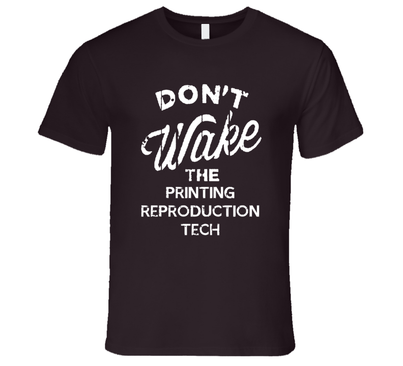 Dont Wake The Printing Reproduction Tech Popular Grunge Occupation T S Dont Wake The Printing Reproduction Tech Popular Grunge Occupation T S