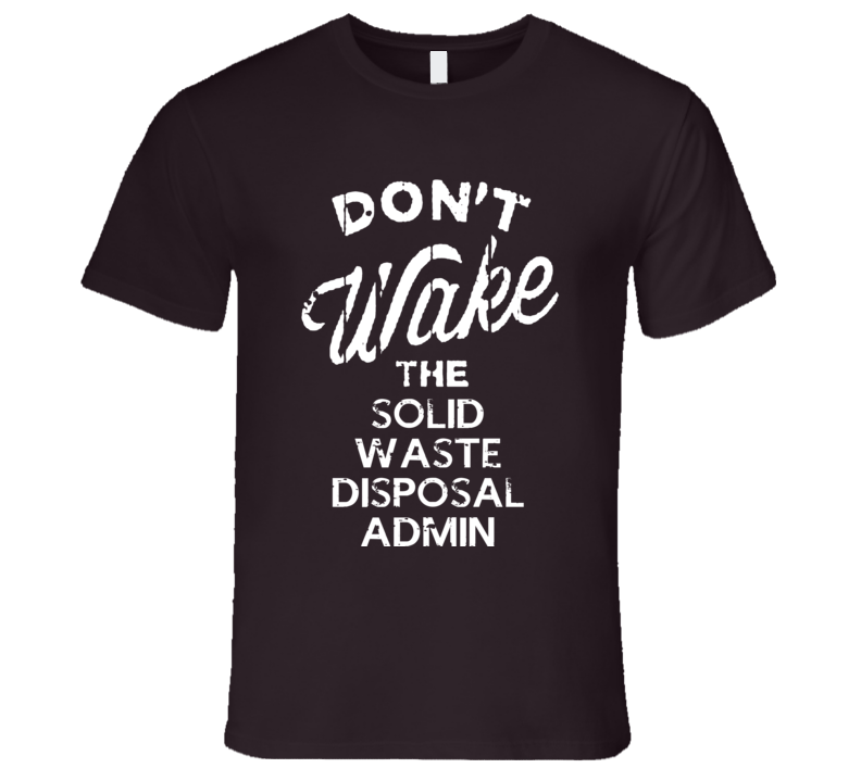 Dont Wake The Solid Waste Disposal Admin Popular Grunge Occupation T S Dont Wake The Solid Waste Disposal Admin Popular Grunge Occupation T S
