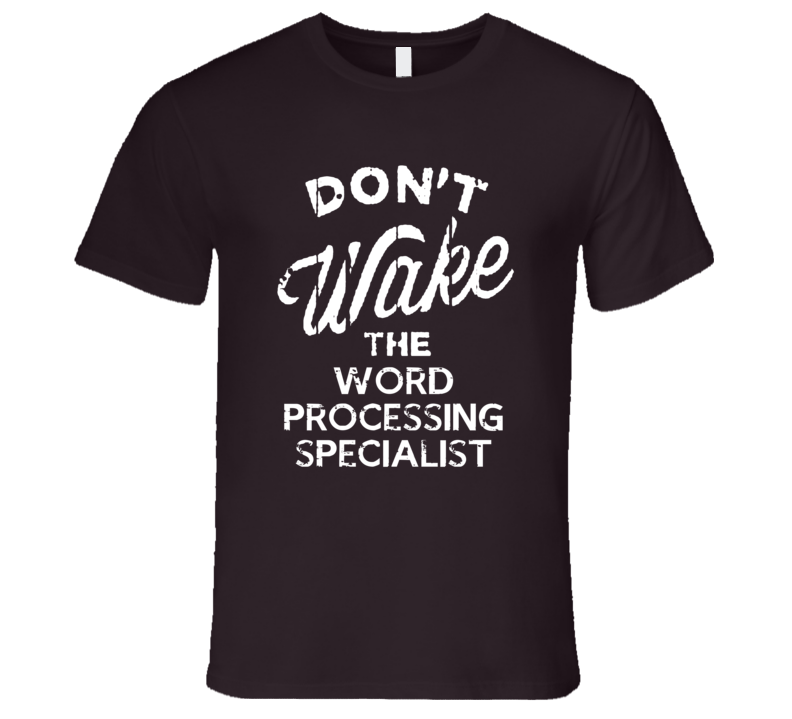 Dont Wake The Word Processing Specialist Popular Grunge Occupation T S Dont Wake The Word Processing Specialist Popular Grunge Occupation T S