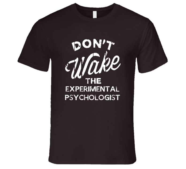 Dont Wake The Experimental Psychologist Popular Grunge Occupation T Shirt