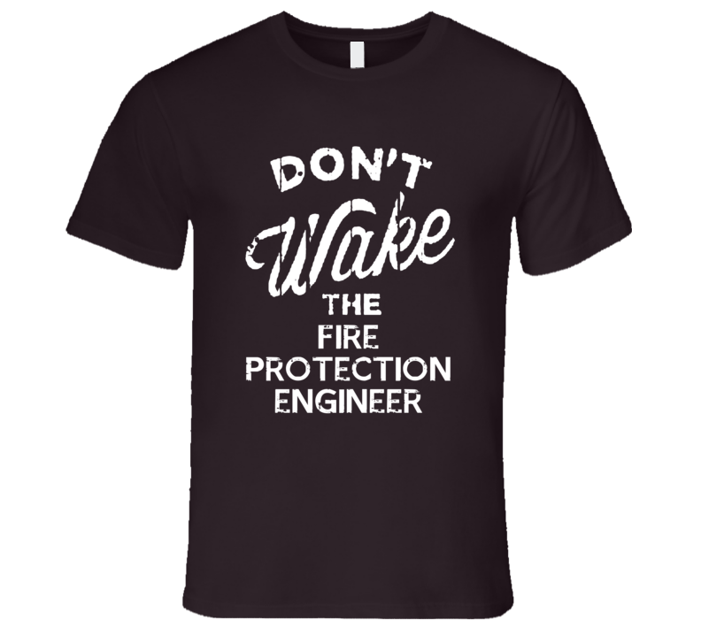 Dont Wake The Fire Protection Engineer Popular Grunge Occupation T Shi Dont Wake The Fire Protection Engineer Popular Grunge Occupation T Shi