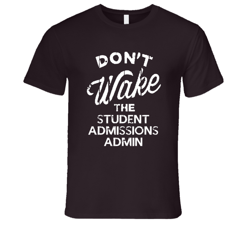 Dont Wake The Student Admissions Admin Popular Grunge Occupation T Shi Dont Wake The Student Admissions Admin Popular Grunge Occupation T Shi