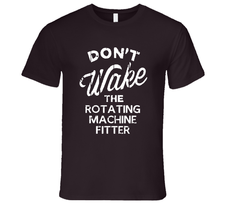 Dont Wake The Rotating Machine Fitter Popular Grunge Occupation T Shirt