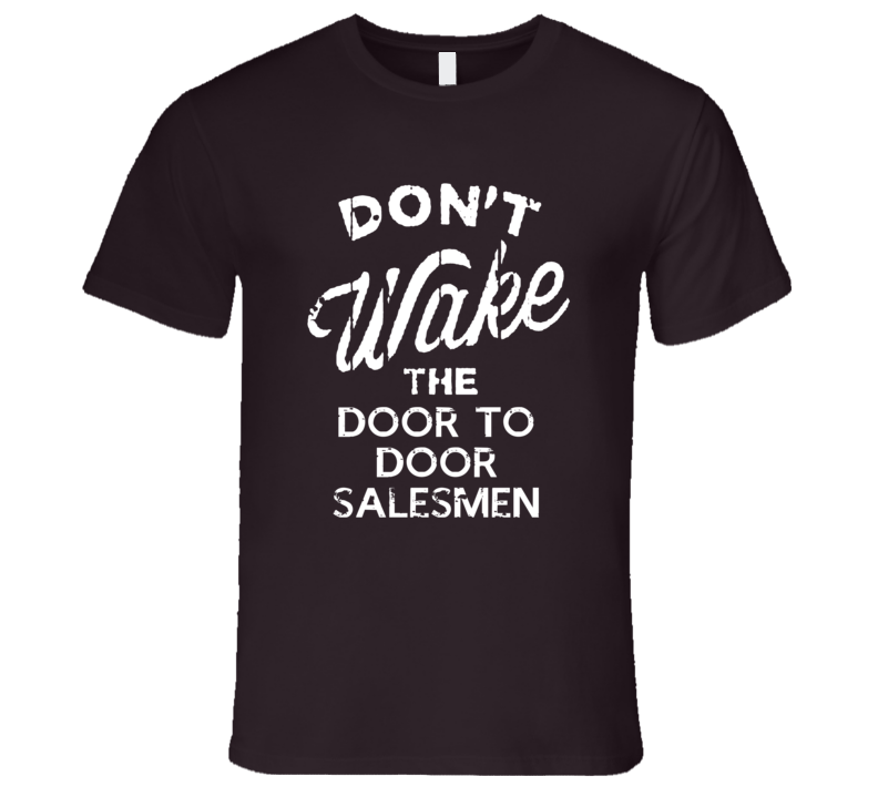 Dont Wake The Door To Door Salesmen Popular Grunge Occupation T Shirt