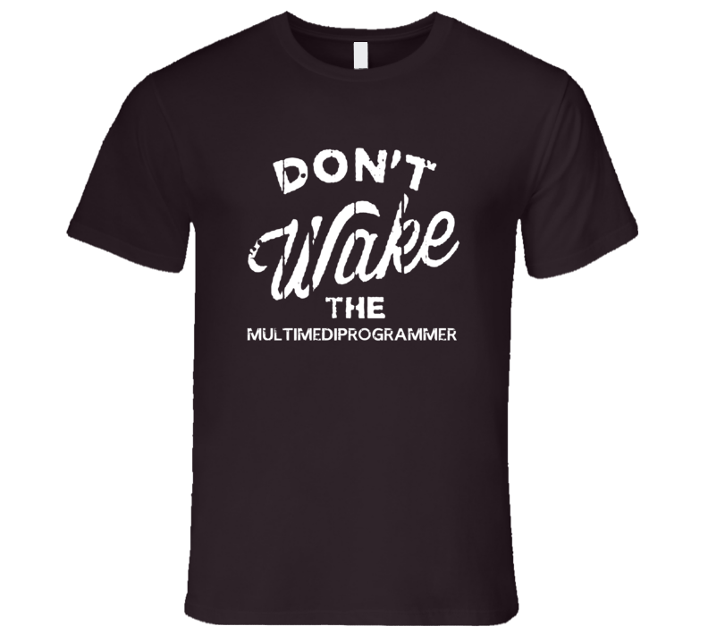 Dont Wake The MultimediProgrammer Popular Grunge Occupation T Shirt