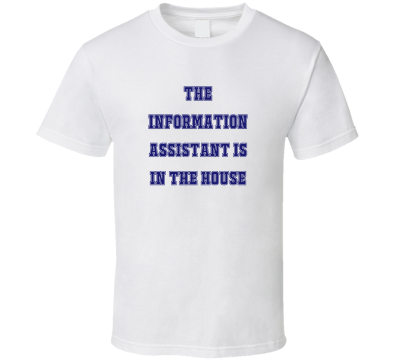 Information Assistant In The House Funny Party T Shirt Information Assistant In The House Funny Party T Shirt