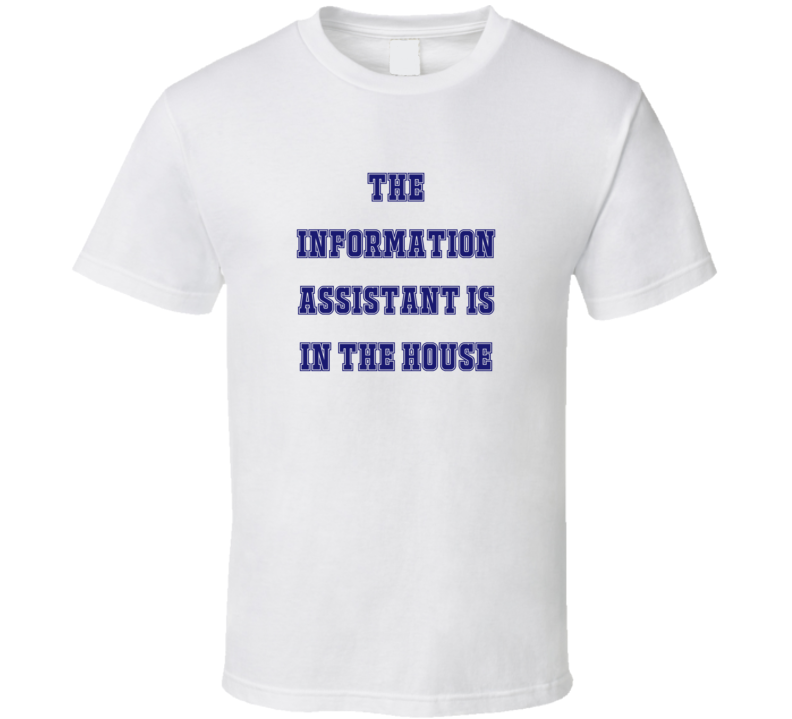 Information Assistant In The House Funny Party T Shirt