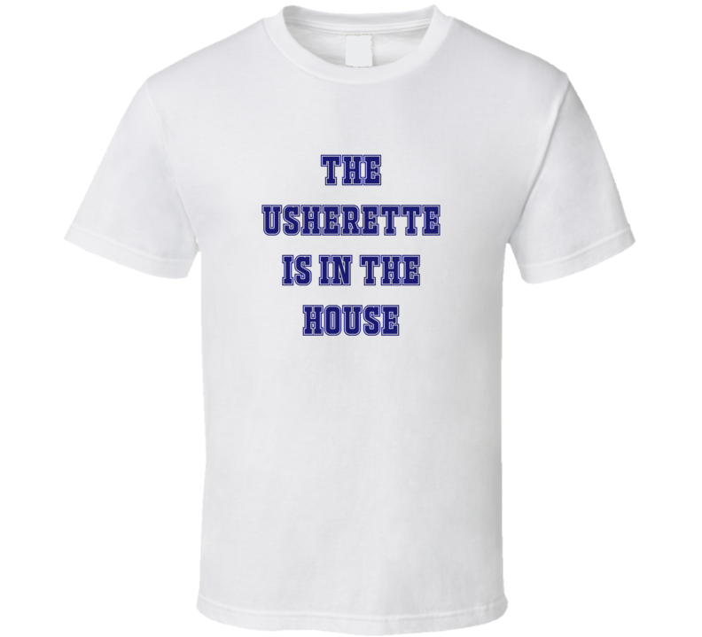 Usherette In The House Funny Party T Shirt