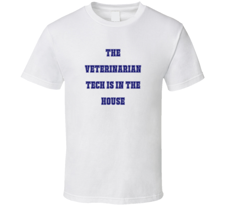 Veterinarian Tech In The House Funny Party T Shirt Veterinarian Tech In The House Funny Party T Shirt