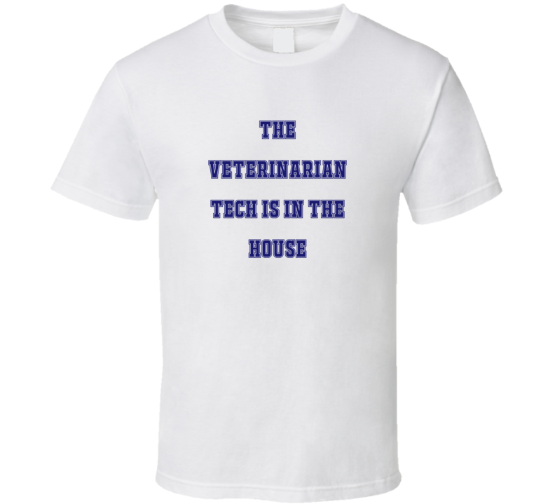 Veterinarian Tech In The House Funny Party T Shirt