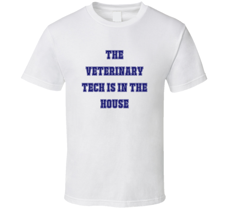 Veterinary Tech In The House Funny Party T Shirt