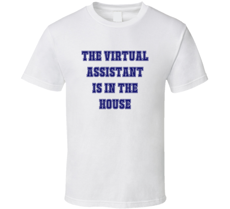 Virtual Assistant In The House Funny Party T Shirt Virtual Assistant In The House Funny Party T Shirt