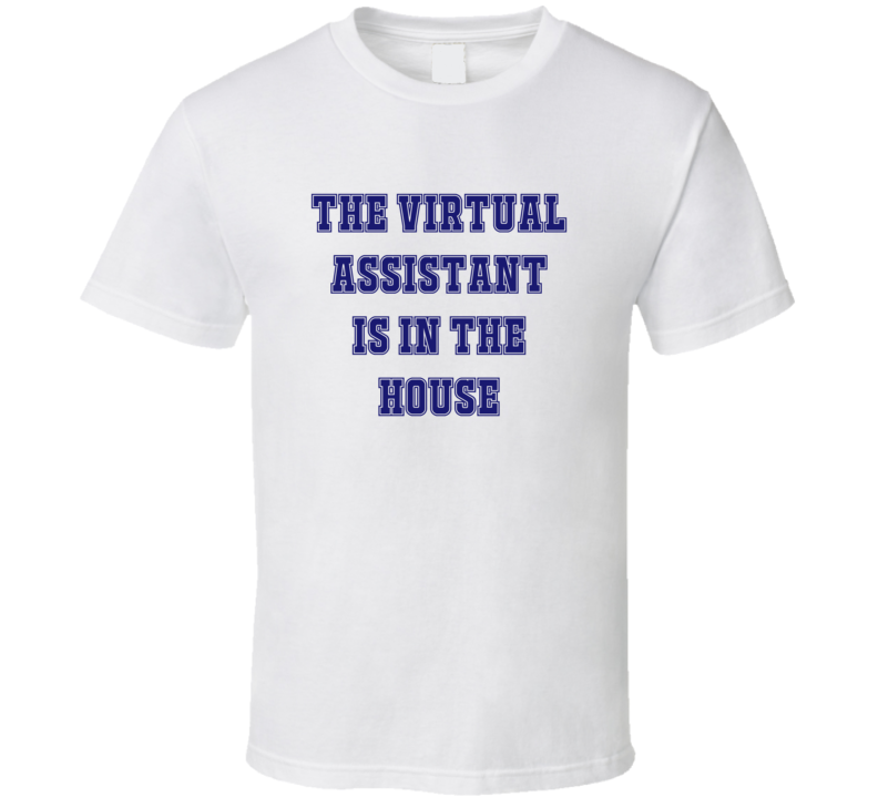 Virtual Assistant In The House Funny Party T Shirt