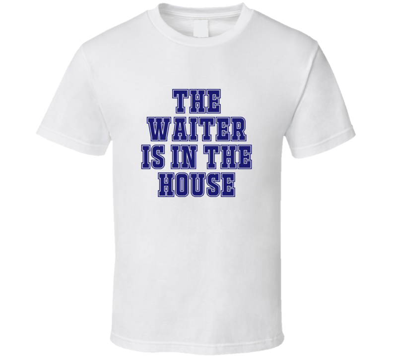 Waiter In The House Funny Party T Shirt Waiter In The House Funny Party T Shirt
