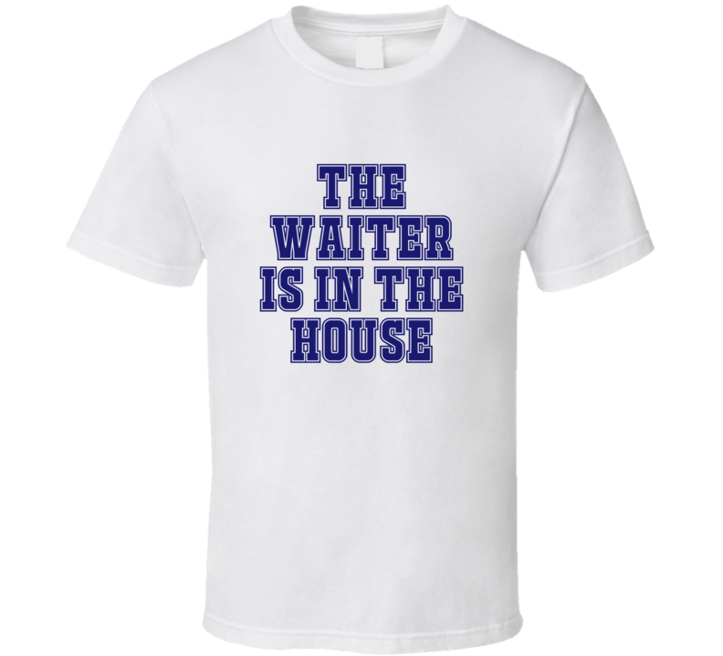 Waiter In The House Funny Party T Shirt