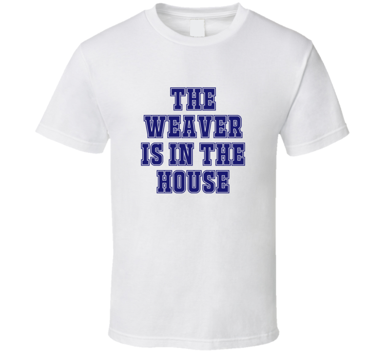 Weaver In The House Funny Party T Shirt Weaver In The House Funny Party T Shirt