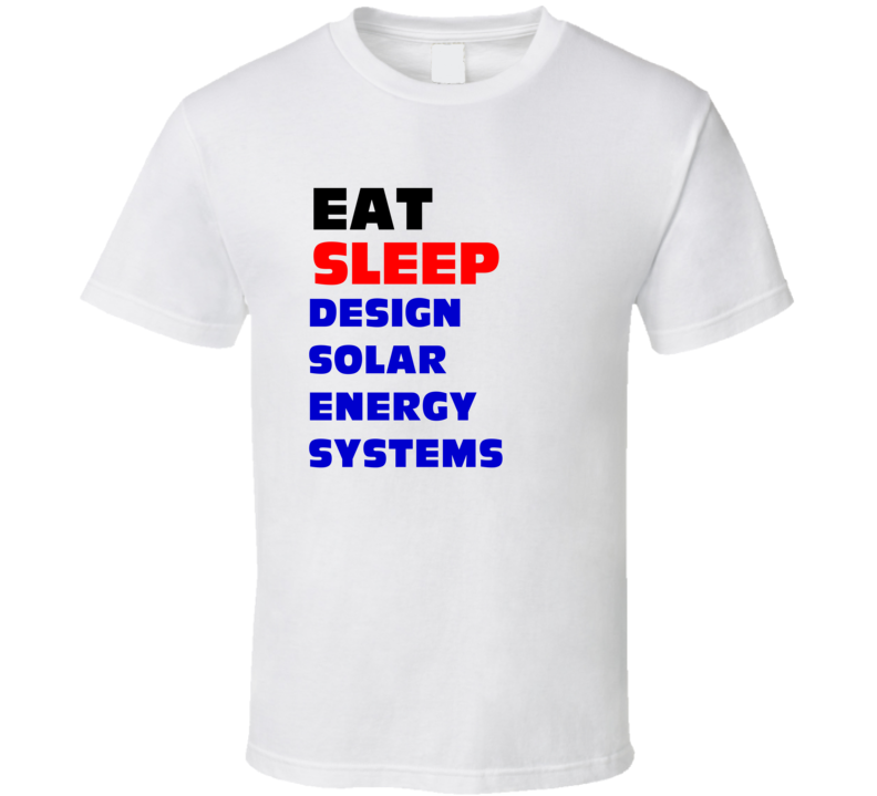 Design Solar Energy Systems Solar Energy Systems Designer T Shirt Design Solar Energy Systems Solar Energy Systems Designer T Shirt