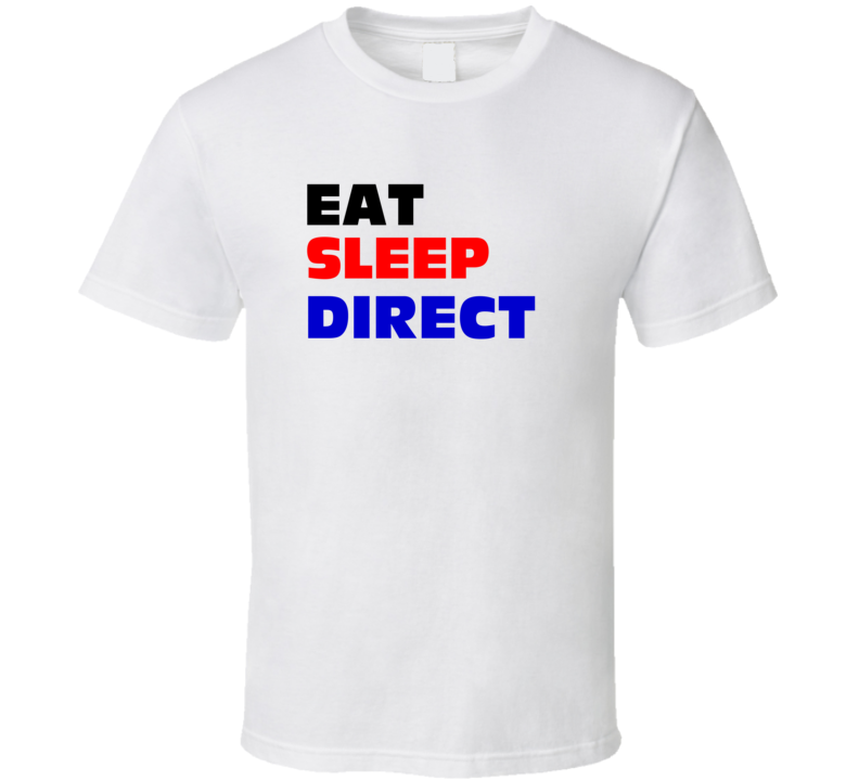 Eat Sleep Direct Technical Director T Shirt Eat Sleep Direct Technical Director T Shirt