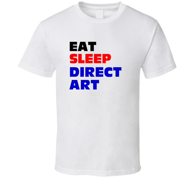 Eat Sleep Direct Art Art Director T Shirt Eat Sleep Direct Art Art Director T Shirt