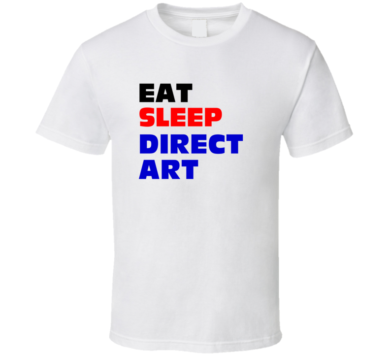 Eat Sleep Direct Art Art Director T Shirt